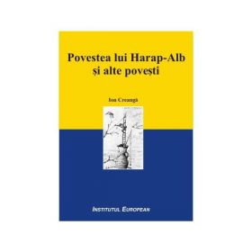 Povestea lui Harap-Alb si alte povesti - Ion Creanga, editura Institutul European