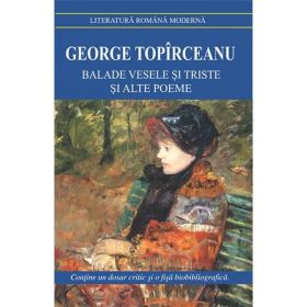 Balade vesele si triste si alte poeme - George Topirceanu, editura Cartex