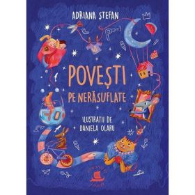 Povesti pe nerasuflate - Adriana Stefan, editura Humanitas