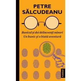 Bunicul si doi delincventi minori + Un bunic si o biata aventura - Petre Salcudeanu