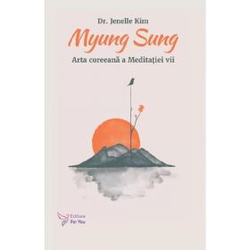 Myung Sung. Arta Coreeana A Meditatiei Vii - Dr. Jenelle Kim, Editura For You