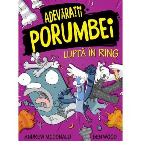 Adevaratii porumbei (vol.V) Lupta in ring autor Andrew McDonald, editura Publisol