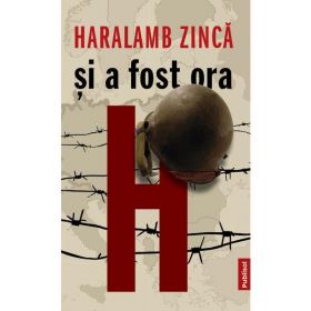 Si A Fost Ora H - autor Haralamb Zinca, editura Publisol