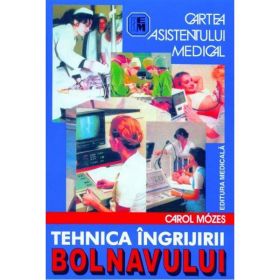 Tehnica ingrijirii bolnavului - Carol Mozes, editura Medicala