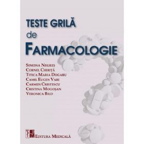 Teste grila de farmacologie - Simona Negres, Cornel Chirita, editura Medicala