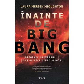 Inainte de Big Bang - Laura Mersini-Houghton, editura Trei