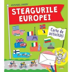 Steagurile Europei. Carte de activitati - Annabel Savery, editura Litera