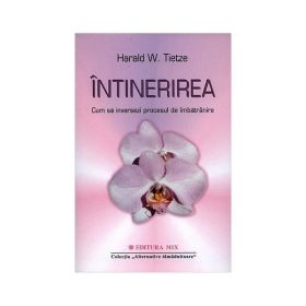 Intinerirea. Cum sa inversezi procesul de imbatranire - Harald W. Tietze, editura Mix