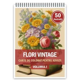 Carte de colorat, 50 de ilustratii, Flori vintage - Volumul I, 106 pagini