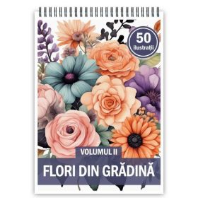 Carte de colorat, 50 de ilustratii, Flori din Gradina - Volumul II, 106 pagini