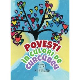 Povesti in culori de curcubeu - Petra Munteanu, Editura Creator