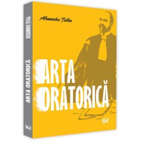 Arta oratorica - Alexandru Ticlea, editura Universul Juridic