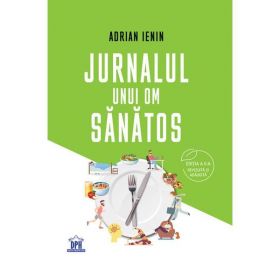 Jurnalul Unui Om Sanatos Ed.2 - Adrian Ienin, Editura Didactica Publishing House