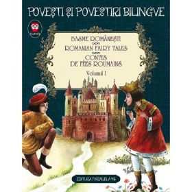Basme Romanesti. Romanian Fairy Tales. Contes De Fees Roumains Vol.1 Ed.2, Editura Paralela 45