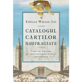 Catalogul cartilor naufragiate - Edward Wilson-Lee, editura Grupul Editorial Art