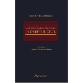 Banii si obligatiile pecuniare in dreptul civil - Vladimir Palamarciuc, editura Bestseller