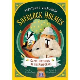 Aventurile Vulpoiului Sherlock Holmes Vol.1: Cazul Misterios Al Lui Pimpernel - Cristina Marsi, Editura Didactica Publishing House