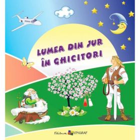 Lumea din jur in ghicitori, editura Epigraf
