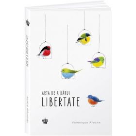 Arta de a darui libertate - Veronique Aiache