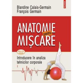 Anatomie Pentru Miscare Vol.1: Introducere In Analiza Tehnicilor Corporale Ed.2024 - F. Germain, Editura Polirom