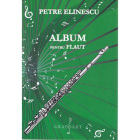 Album pentru flaut - Petre Elinescu, editura Grafoart