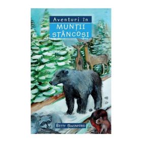 Aventuri in Muntii Stancosi - Betty Swinford, editura Casa Cartii