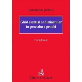 Ghid Esential Al Distinctiilor In Procedura Penala - Flaviu Ciopec, Editura C.h. Beck