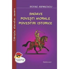 Snoave. Povesti morale. Povestiri istorice - Petre Ispirescu, editura Cartex