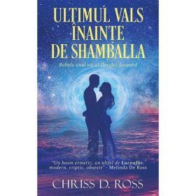 &#039;Ultimul Vals&#039; inainte de Shamballa - Chriss D. Ross, editura Ink Story