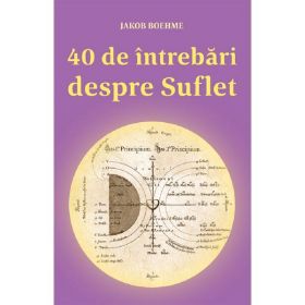 40 De Intrebari Despre Suflet - Jakob Boehme, editura Lambodar