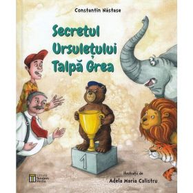 Secretul ursuletului Talpa Grea - Constantin Nastase, editura Tandem Media