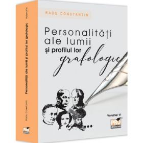 Personalitati ale lumii si profilul lor grafologic Vol.6 - Radu Constantin, editura Pro Universitaria