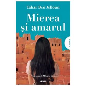 Mierea si amarul - Tahar Ben Jelloun, editura Nemira