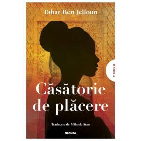 Casatorie de placere - Tahar Ben Jelloun, editura Nemira