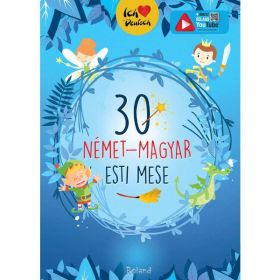 30 nemet-magyar esti mese. 30 de povesti magice de seara (german-maghiar), editura Roland