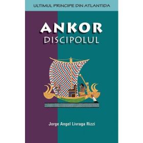 Ankor discipolul - Jorge Angel Livraga Rizzi