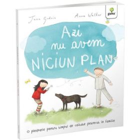 Azi Nu Avem Niciun Plan - Jane Godwin, Anna Walker