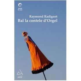 Bal la Contele D&#039;Orgel - Raymond Radiguet, editura Grupul Editorial Art