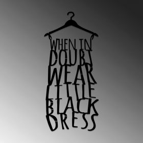 Decoratiune de perete, When In Doubt Wear Lıttle Black Dress, Metal, Dimensiune: 32 x 70 cm, Negru