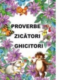 Proverbe, zicatori, ghicitori