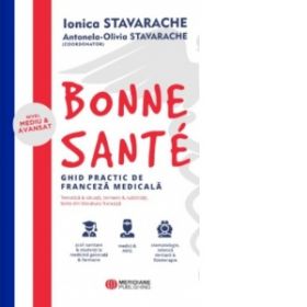 Bonne Sante. Ghid practic de franceza medicala, nivel mediu si avansat