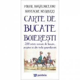 Carte de bucate boieresti: 200 retete cercate de bucate, prajituri si alte trebi gospodaresti