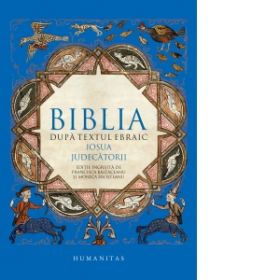 Biblia dupa textul ebraic. Iosua. Judecatorii