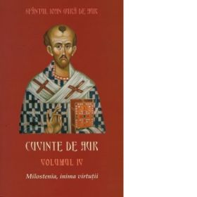 Cuvinte de aur. Volumul IV: Milostenia, inima virtutii