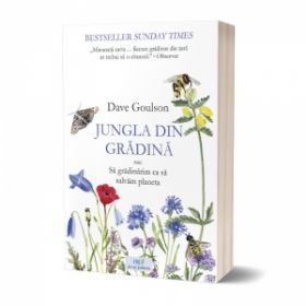 Jungla din gradina sau Sa gradinarim ca sa salvam planeta