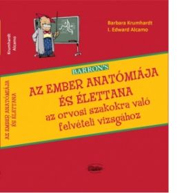 [Editia in limba maghiara] Barrons Az ember anatomiaja es elettana az orvosi szakokra valo felveteli vizsgahoz, 2022 kiadas (Barrons Anatomie si fiziologie umana pentru admitere la facultatile de medicina, in limba maghiara)