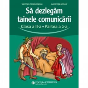 Sa dezlegam tainele comunicarii. Clasa a II-a. Partea a 2-a. L2CD2