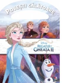 Disney. Regatul de gheata II. Povesti calatoare