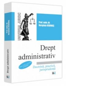 Drept administrativ. Editia a XIV-a, revazuta si adaugita. Doctrina, practica, jurisprudenta