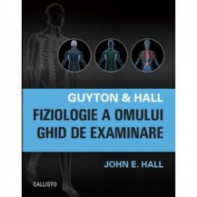 Guyton &amp;amp; Hall. Fiziologie a omului. Ghid de examinare